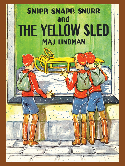Title details for Snipp, Snapp, Snurr and the Yellow Sled by Maj Lindman - Available